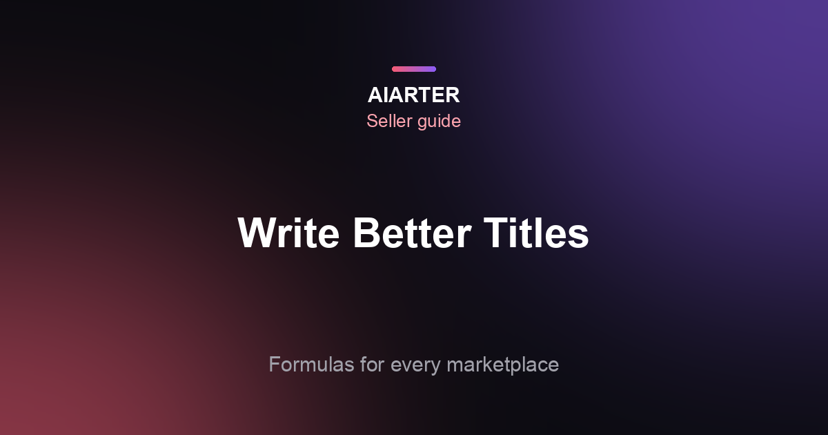 How to Write Product Titles (2026): Formulas and Character Limits for Amazon, Etsy, eBay and Shopify