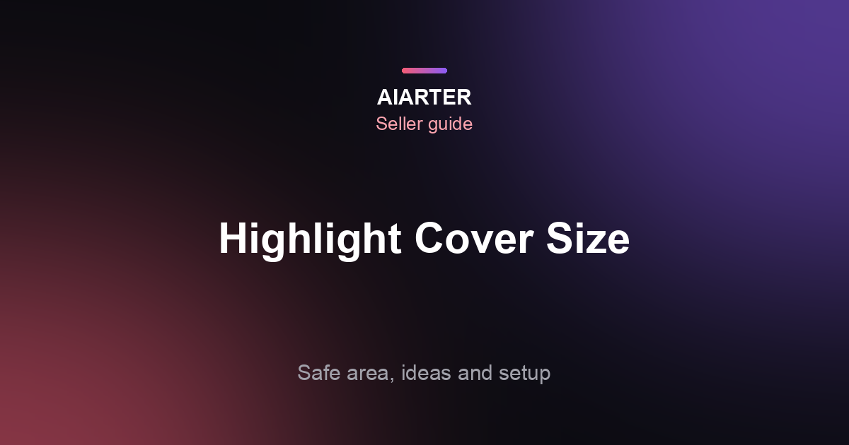 Instagram Highlight Cover Size (2026): Dimensions, Safe Area and Design Ideas