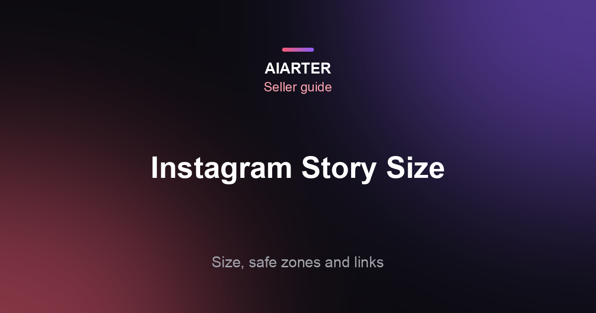 Instagram Story Size (2026): Dimensions, Safe Zones, Video Length and Links