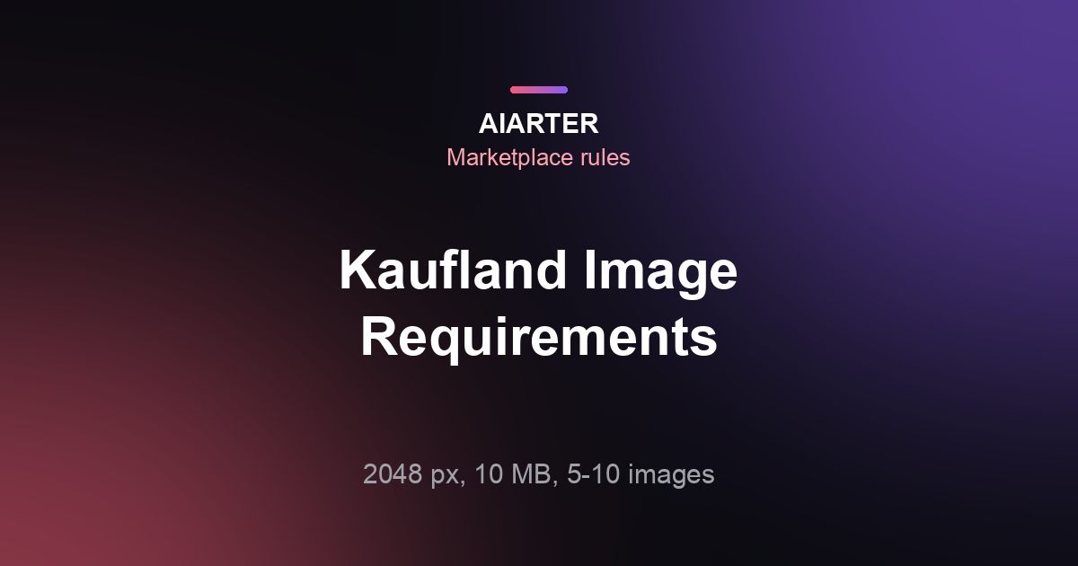 Kaufland Image Requirements (2026): Size, 10 MB Limit and Main Image Rules