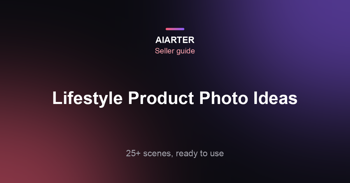 Lifestyle Product Photography Ideas: 25+ Scenes by Product Category