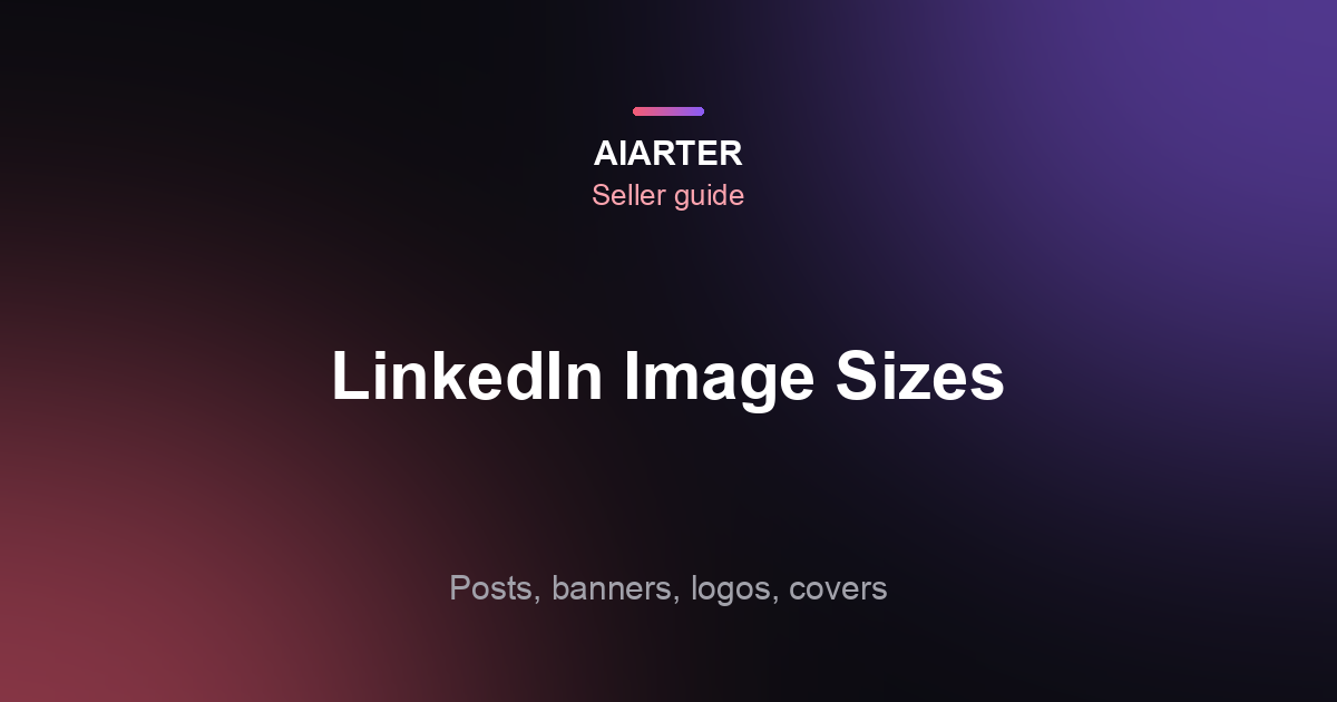 LinkedIn Image Sizes (2026): Posts, Banners, Company Page and Article Covers