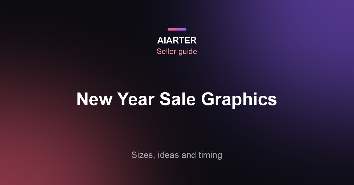 New Year Sale Graphics (2027): Banner and Ad Sizes, 12 Design Ideas and Clearance Messaging