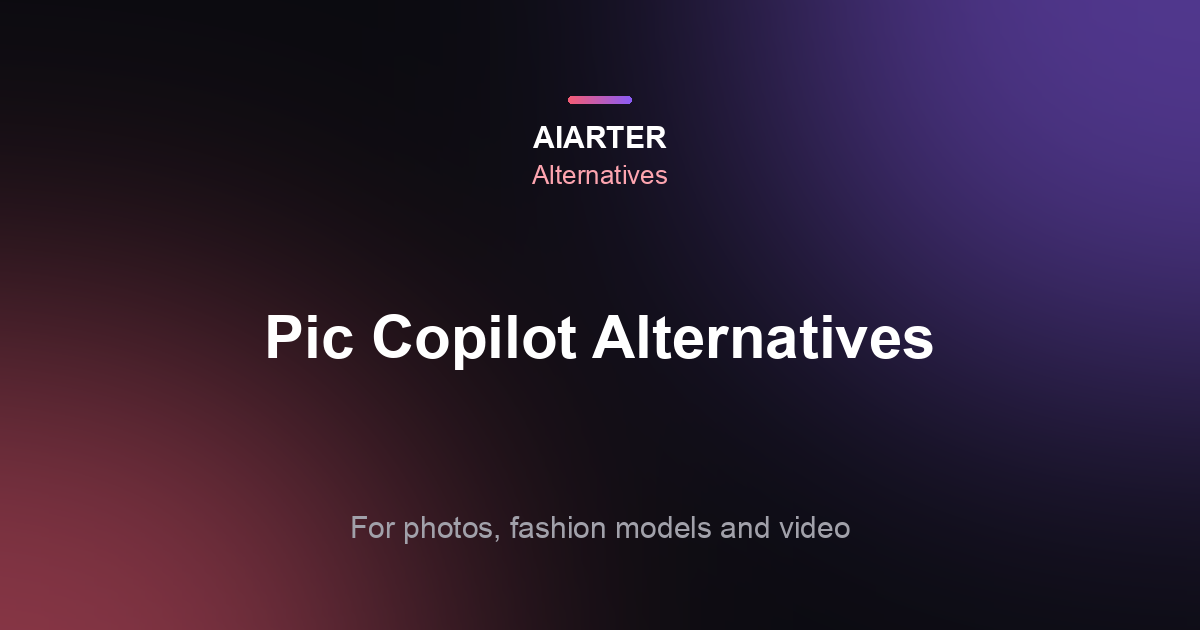 Pic Copilot Alternatives (2026): 6 Options for Product Photos, Models and Video