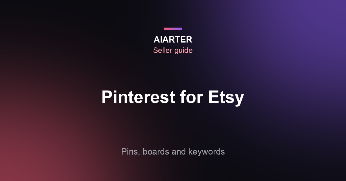 Pinterest for Etsy Sellers (2026): Pins, Boards, Keywords and Rich Pins