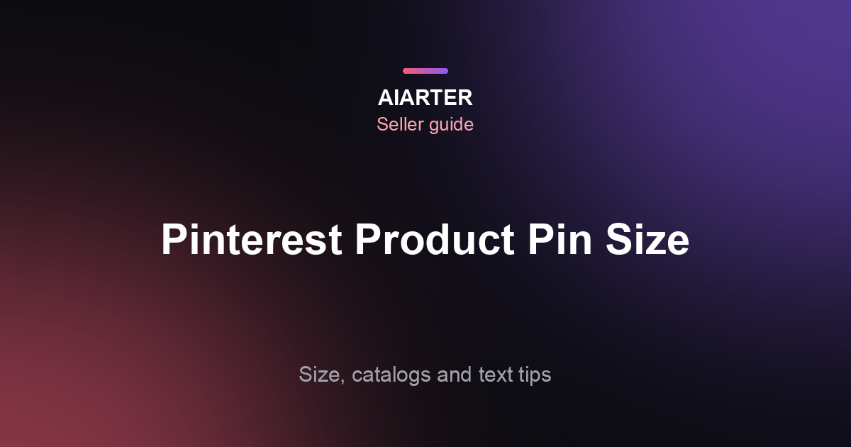 Pinterest Product Pin Size (2026): 1000x1500, Catalogs and Text Overlays