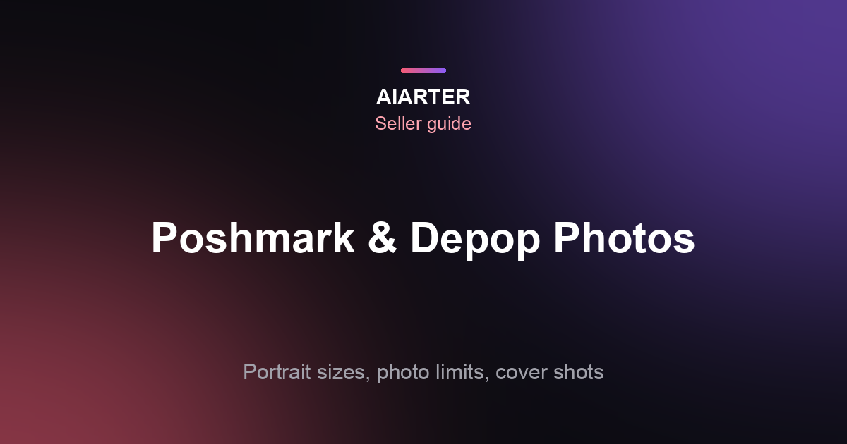 Poshmark and Depop Photo Size (2026): Portrait 3:4, Photo Limits and Cover Shot Tips