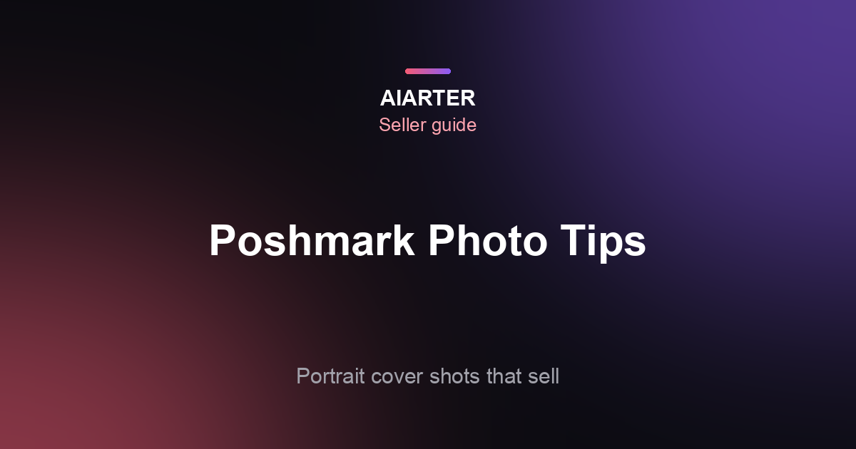 Poshmark Photo Tips (2026): 16 Photos, the New Portrait Cover Shot and What to Shoot