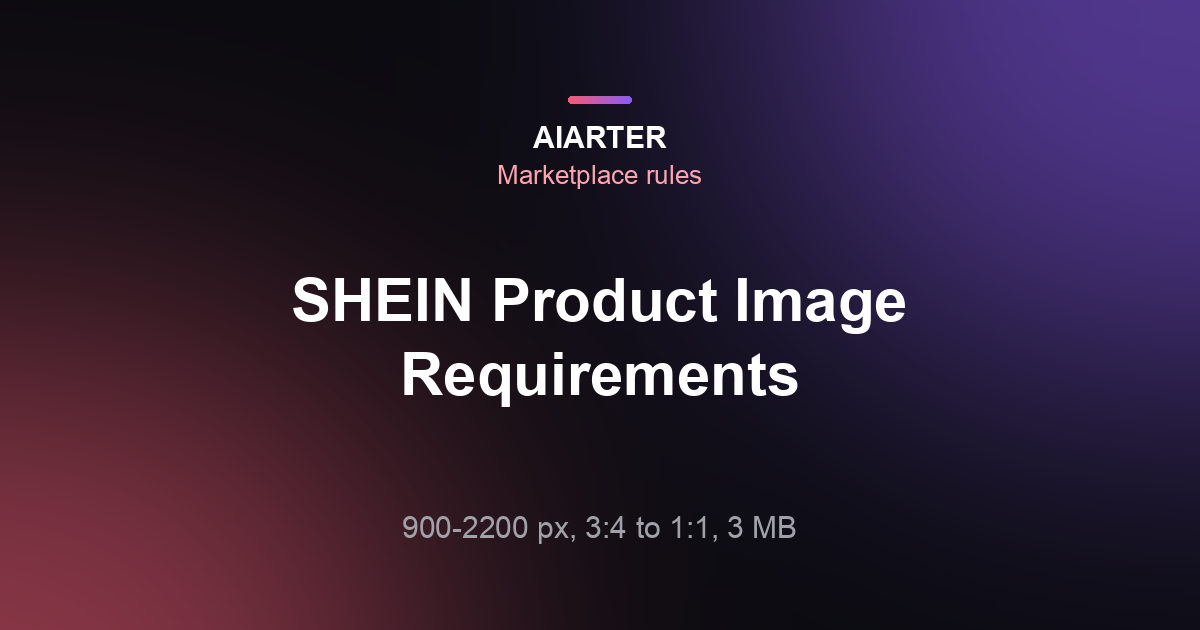 SHEIN Product Image Requirements (2026): Size, Ratio and 3 MB Limit
