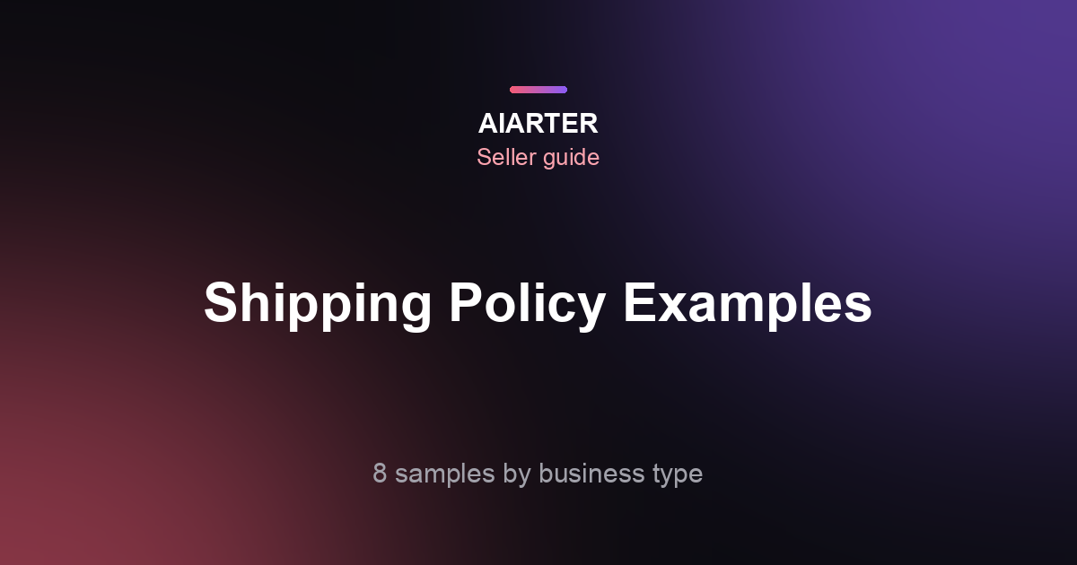Shipping Policy Examples (2026): 8 Samples by Business Type