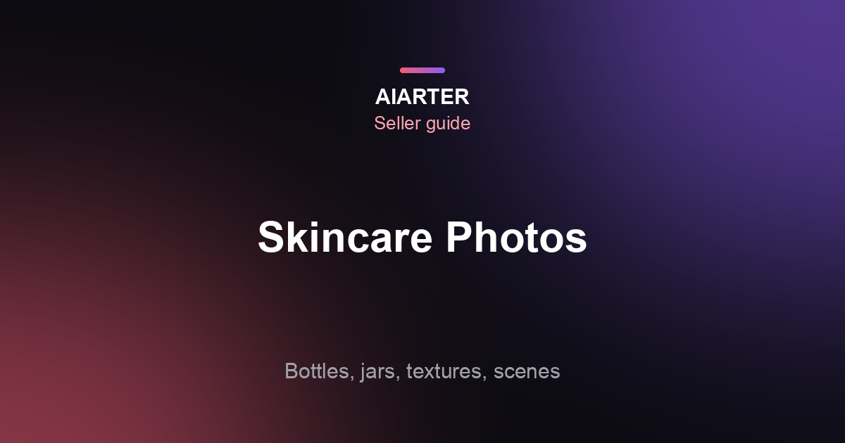 Skincare Product Photography: Bottles, Textures and Scenes That Sell