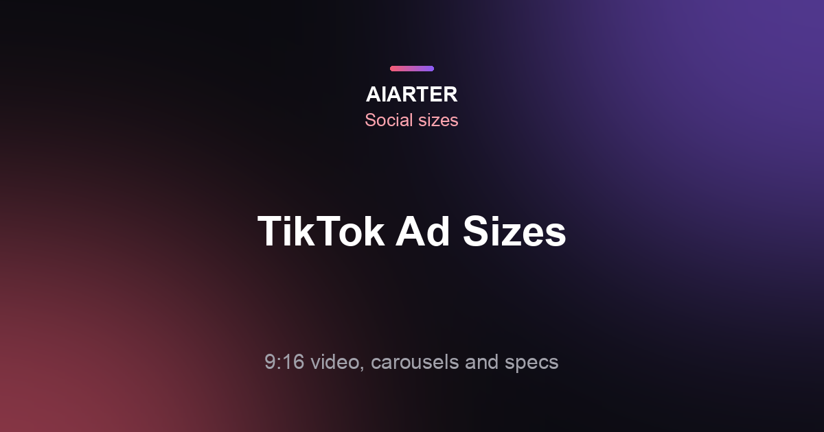 TikTok Ad Sizes (2026): Video, Carousel and Profile Photo Specs