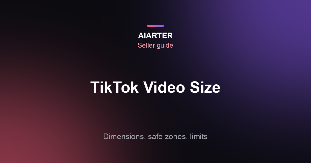 TikTok Video Dimensions (2026): Size, Safe Zones and Length Limits