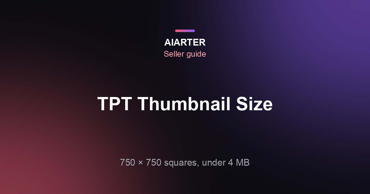 TPT Thumbnail Size (2026): 750×750 Covers and How to Make Them Square