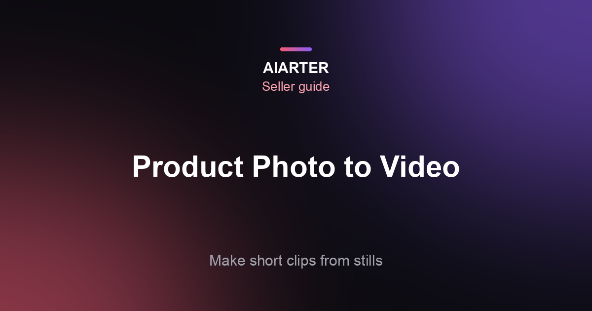 How to Turn a Product Photo Into a Video (AI Product Video From an Image)