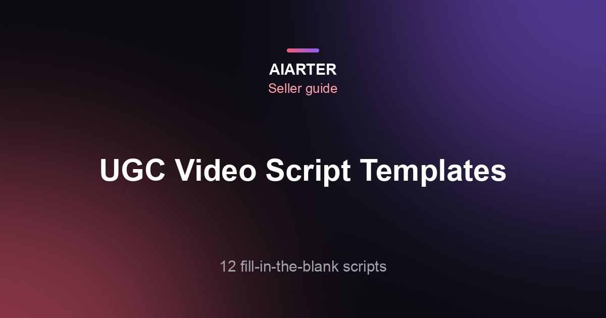 UGC Video Script Templates: 12 Fill-in-the-Blank Scripts for Product Ads