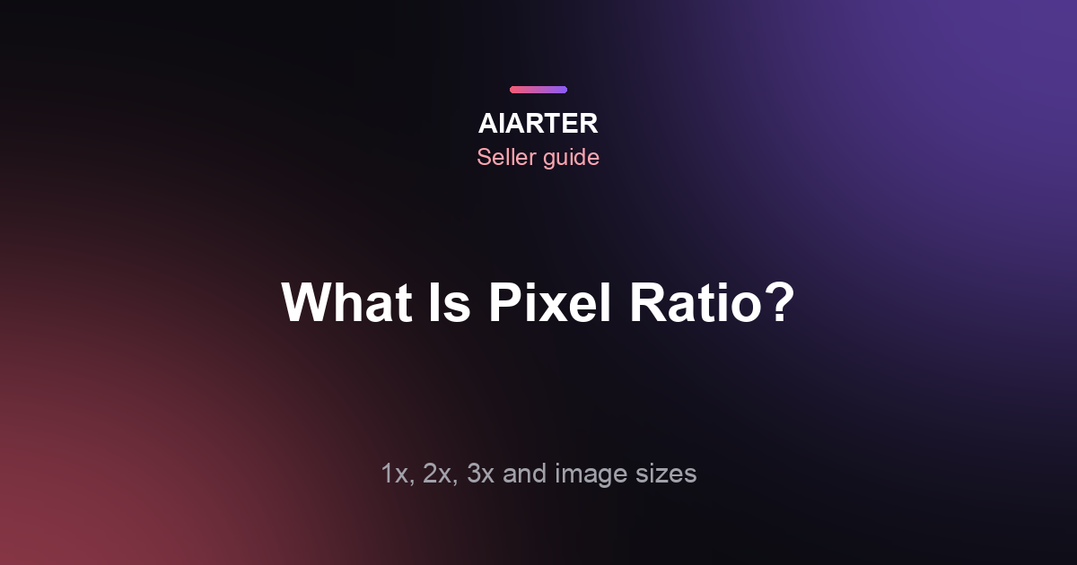 What Is Pixel Ratio? Device Pixel Ratio, Pixel Aspect Ratio and Image Sizes (2026)
