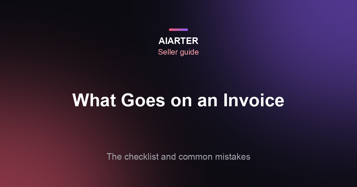 What to Include on an Invoice: 2026 Checklist and Common Mistakes