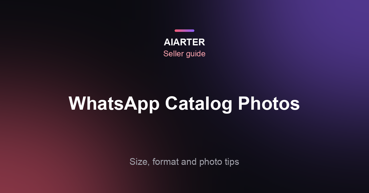 WhatsApp Business Catalog Image Size (2026): Specs and Product Photo Tips