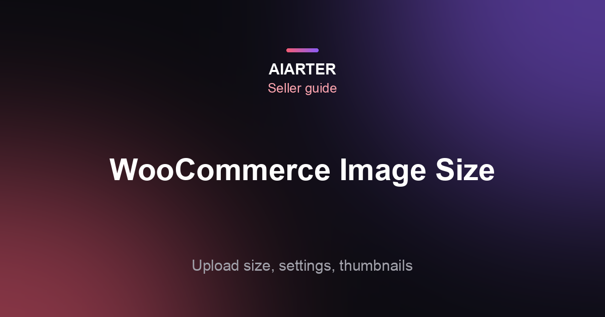 WooCommerce Product Image Size (2026): Settings, Thumbnails and Fixes